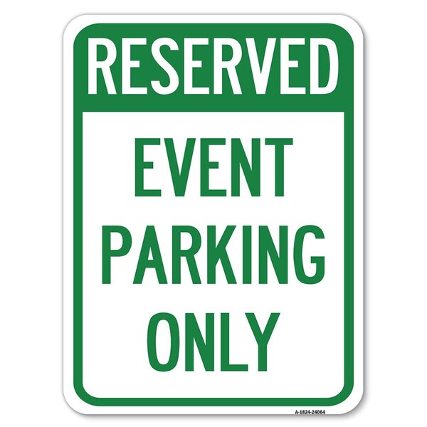 Signmission Event Parking Only Heavy-Gauge Aluminum Rust Proof Parking Sign, 18" x 24", A-1824-24064 A-1824-24064 - main